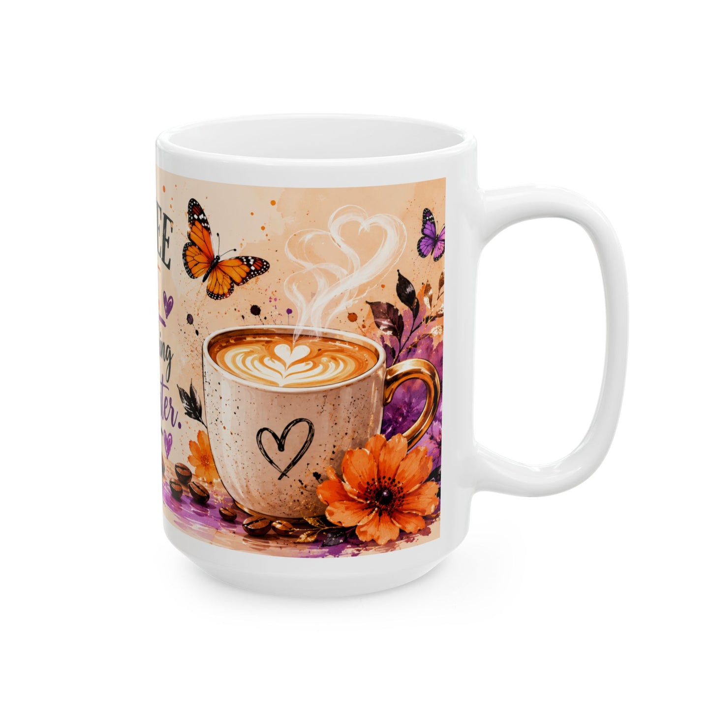 Coffee First Ceramic Mug — "Coffee First, Everything Else Later" Inspirational Morning Mug (11oz/15oz)