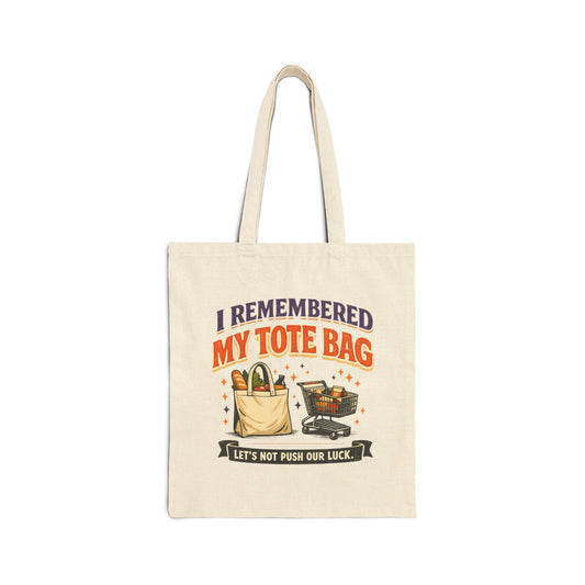 Tote Bag — "I Remembered My Tote Bag" Funny Grocery & Shopping Canvas Tote