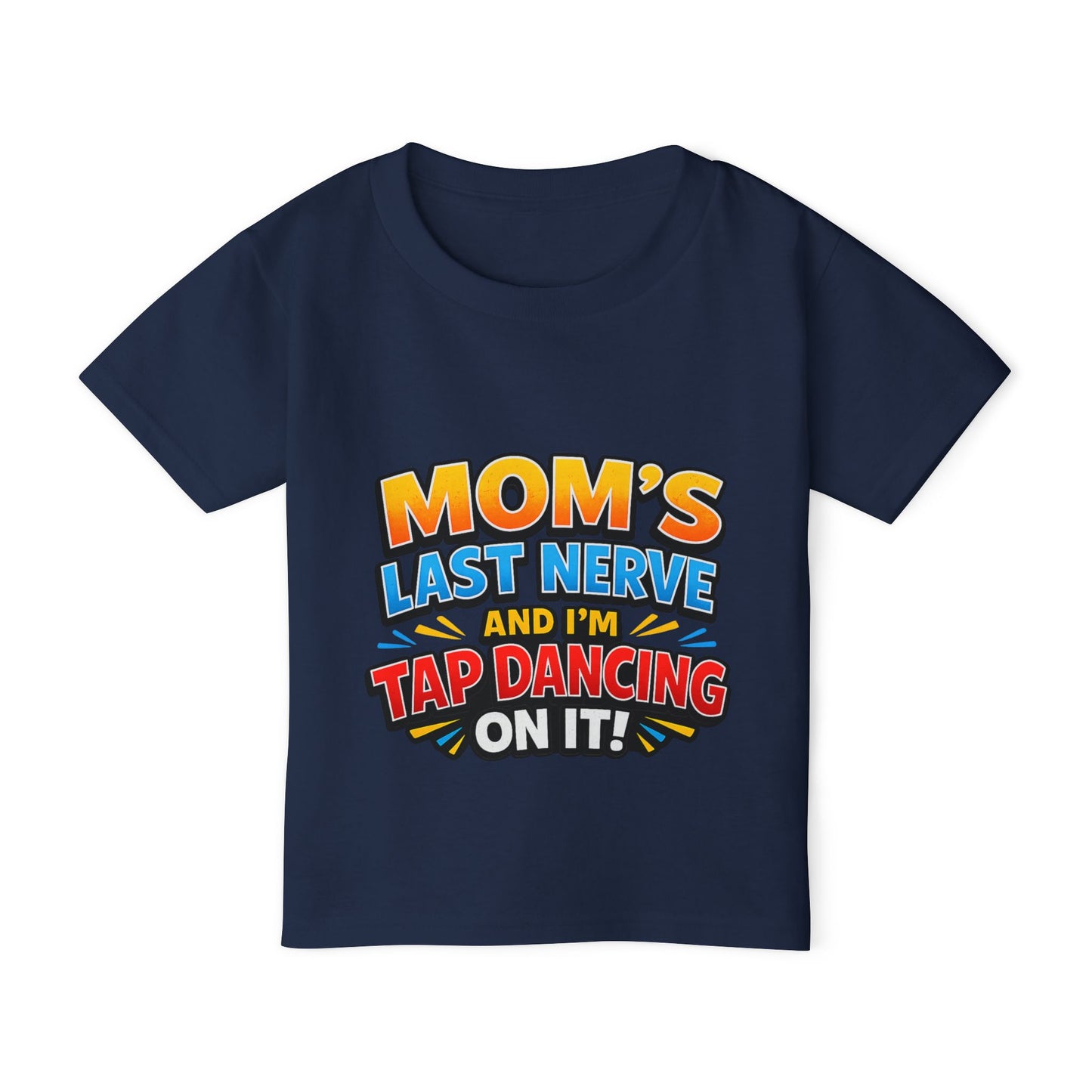 Toddler T-Shirt — "Mom's Last Nerve and I'm Tap Dancing On It" Funny Kids Tee