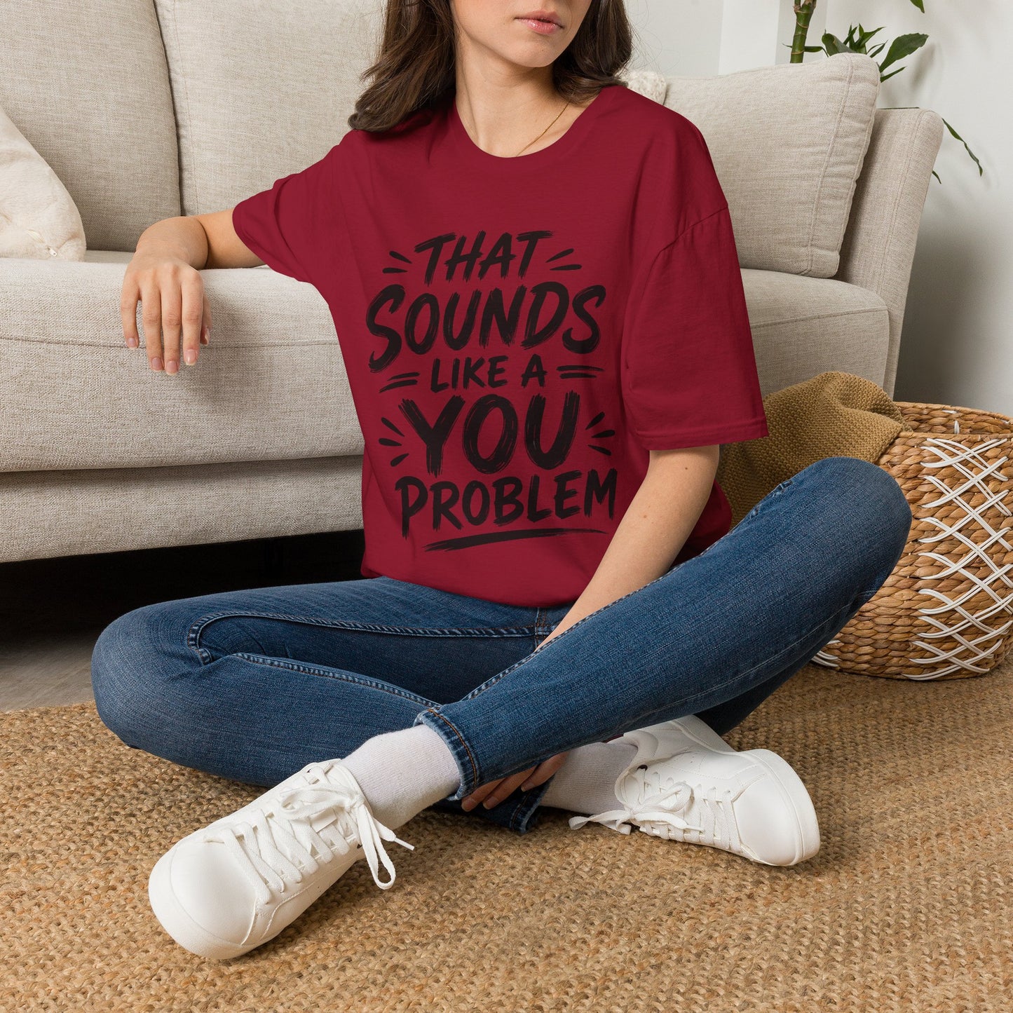That Sounds Like a You Problem T-Shirt — Funny Graphic Tee for Sarcastic Humor