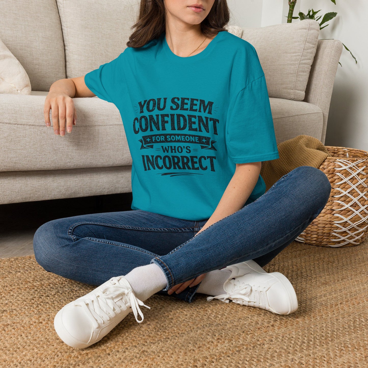 You Seem Confident For Someone Who's Incorrect T-Shirt — Funny Sarcastic Graphic Tee