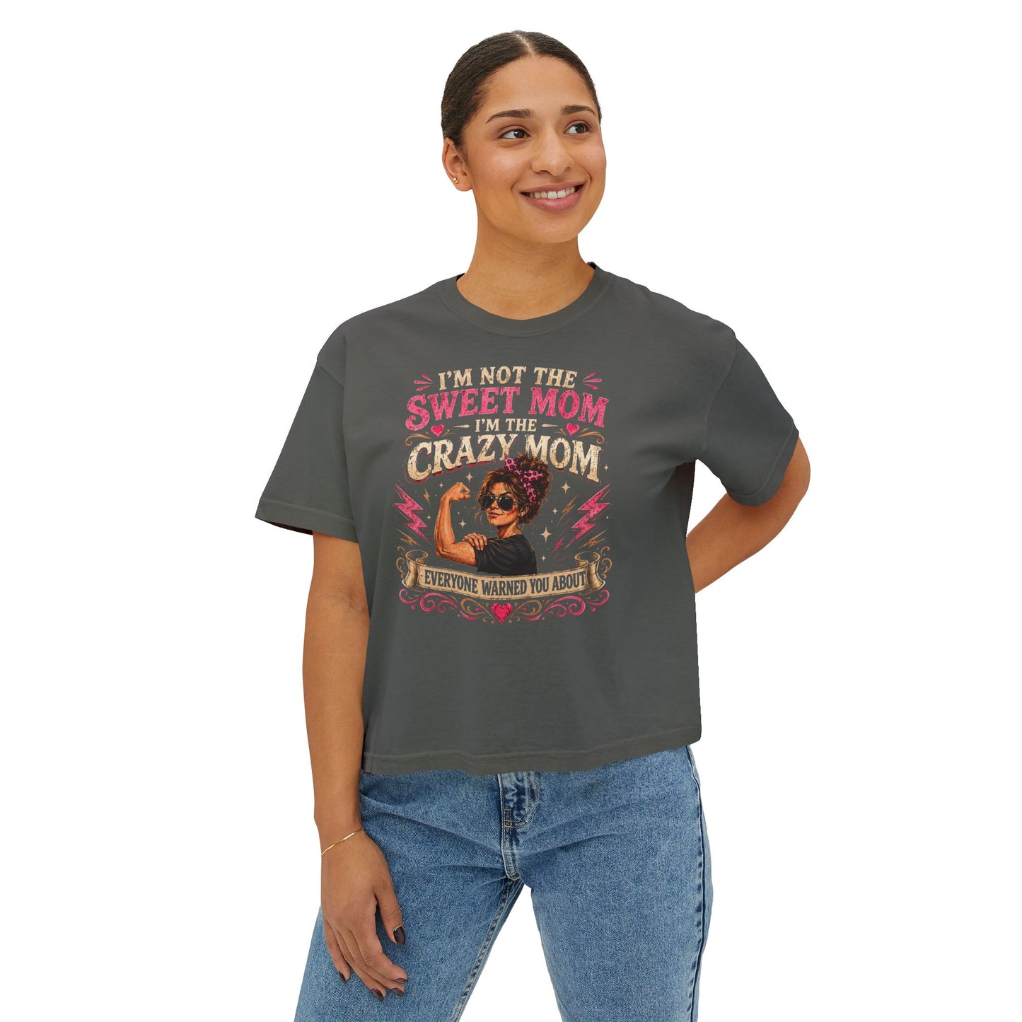 Crazy Mom Graphic Tee - "I'm Not The Sweet Mom, I'm The Crazy Mom" Women's Boxy Shirt