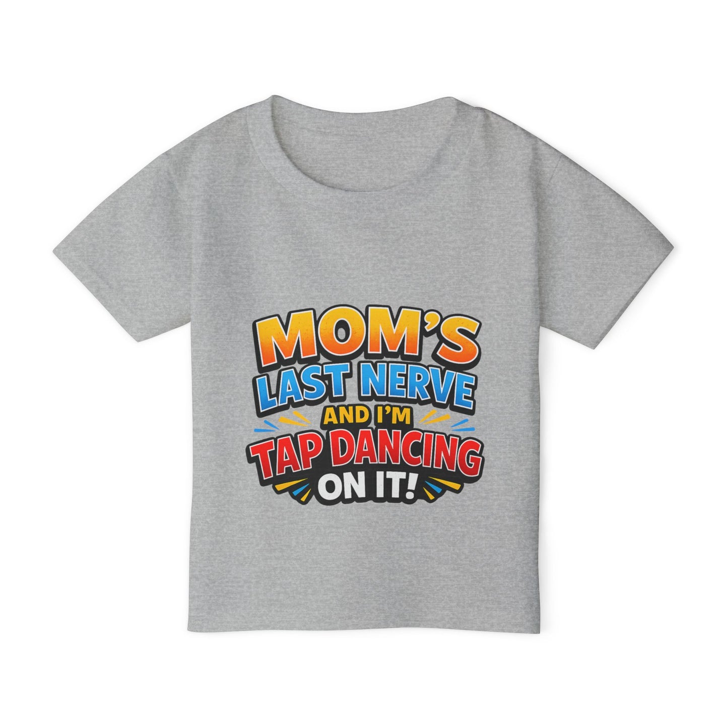 Toddler T‑Shirt — "Mom's Last Nerve and I'm Tap Dancing On It" Funny Kids Tee
