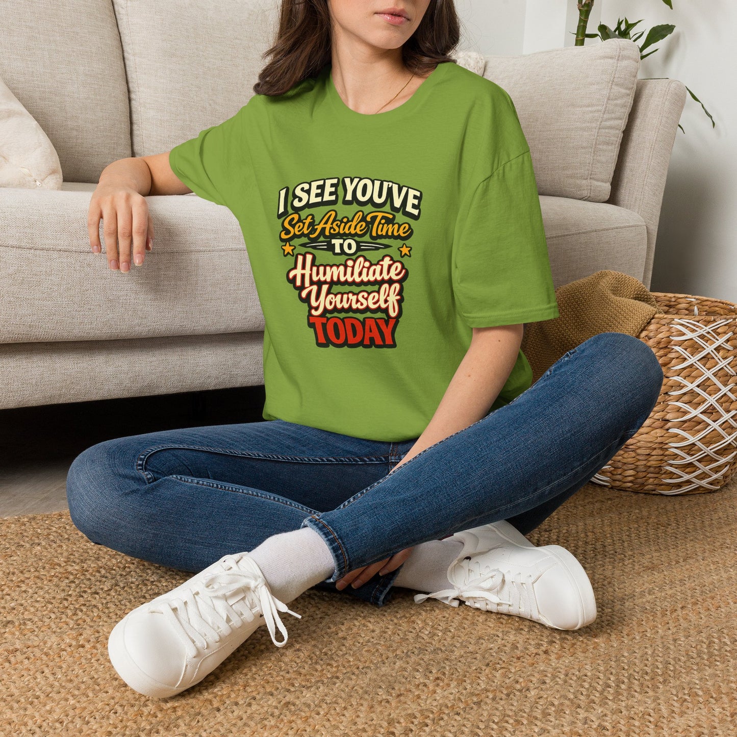I See You've Set Aside Time to Humiliate Yourself Today T-Shirt