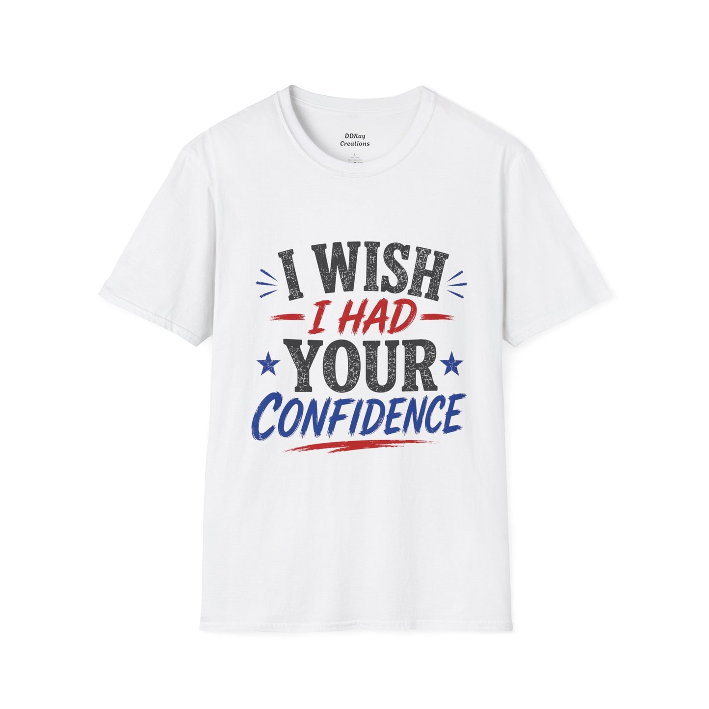 I Wish I Had Your Confidence T‑Shirt