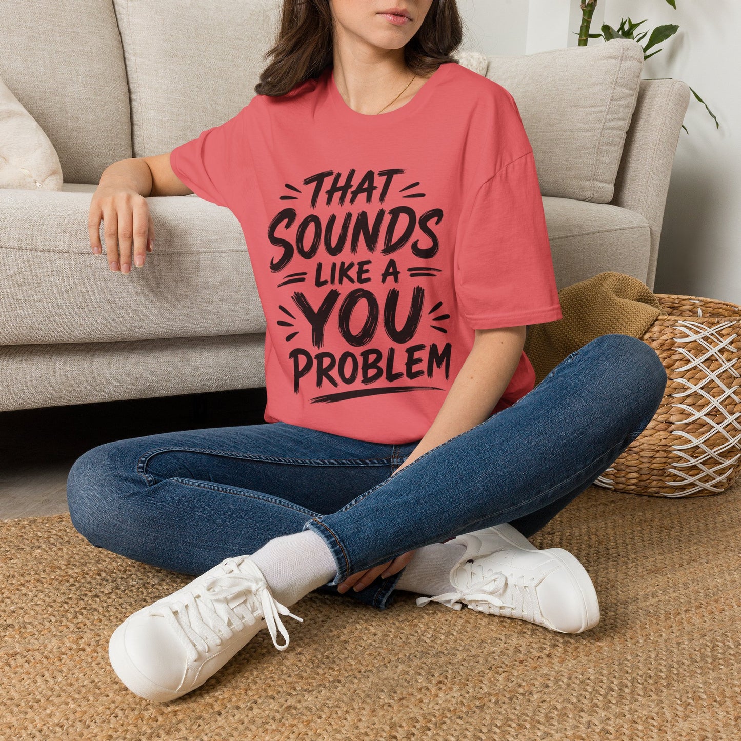 That Sounds Like a You Problem T-Shirt — Funny Graphic Tee for Sarcastic Humor
