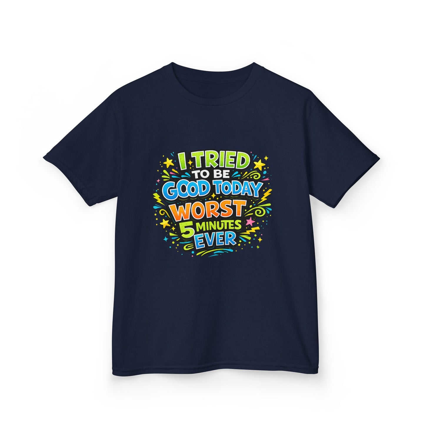 Kids T-Shirt - "I Tried to Be Good Today...Worst 5 Minutes Ever" Funny Graphic Tee