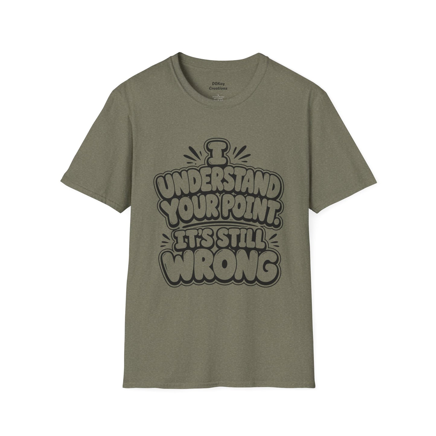 T-Shirt — "I Understand Your Point, It’s Still Wrong" Graphic Tee