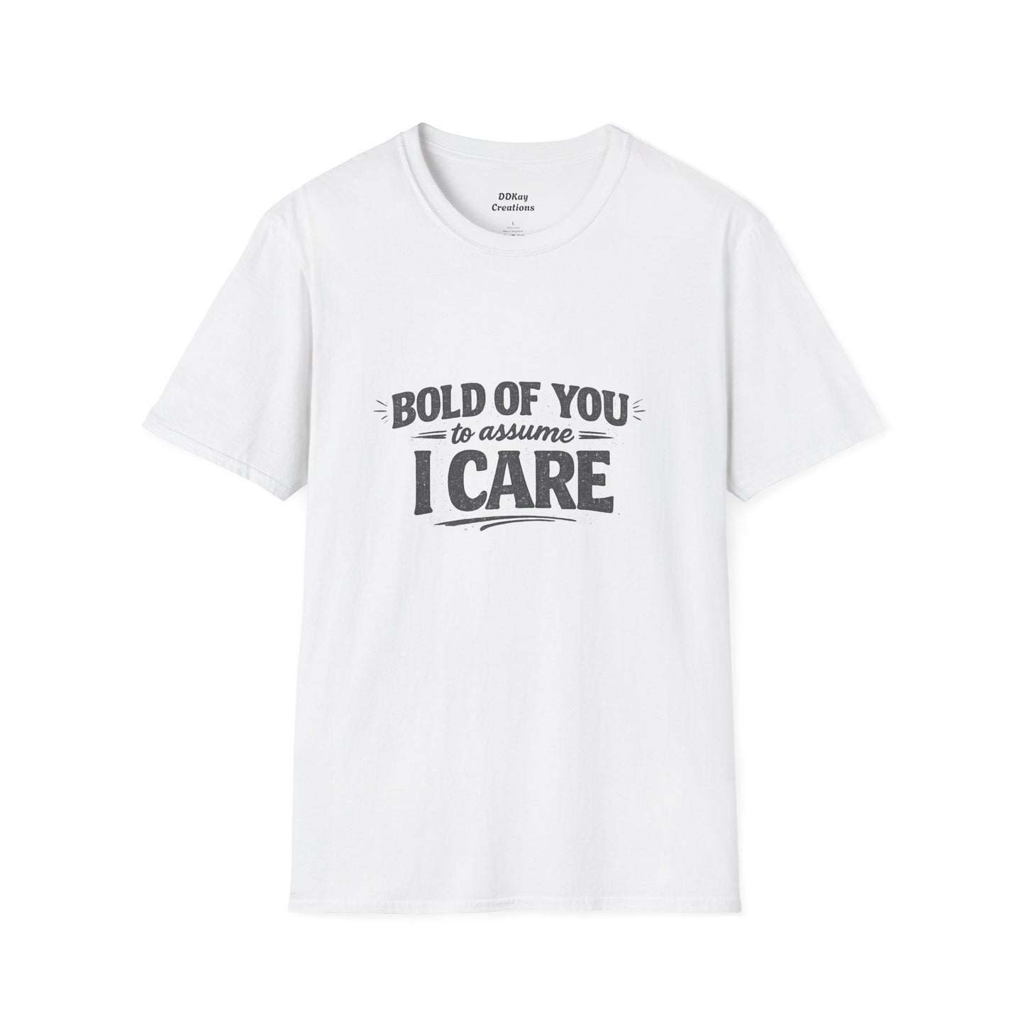 I Care Graphic T-Shirt — "Bold of You to Assume I Care" Casual Statement Tee