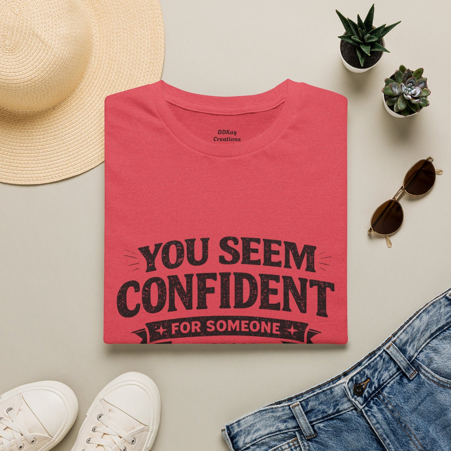 You Seem Confident For Someone Who's Incorrect T-Shirt — Funny Sarcastic Graphic Tee