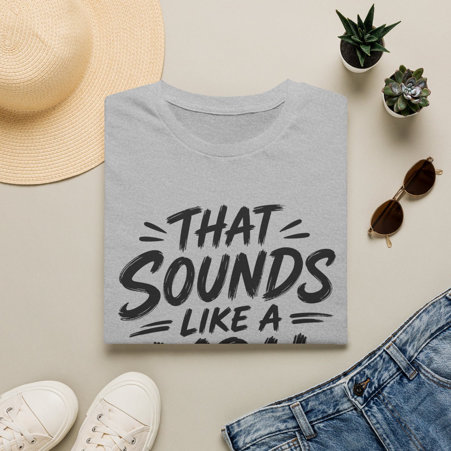 That Sounds Like a You Problem T-Shirt — Funny Graphic Tee for Sarcastic Humor