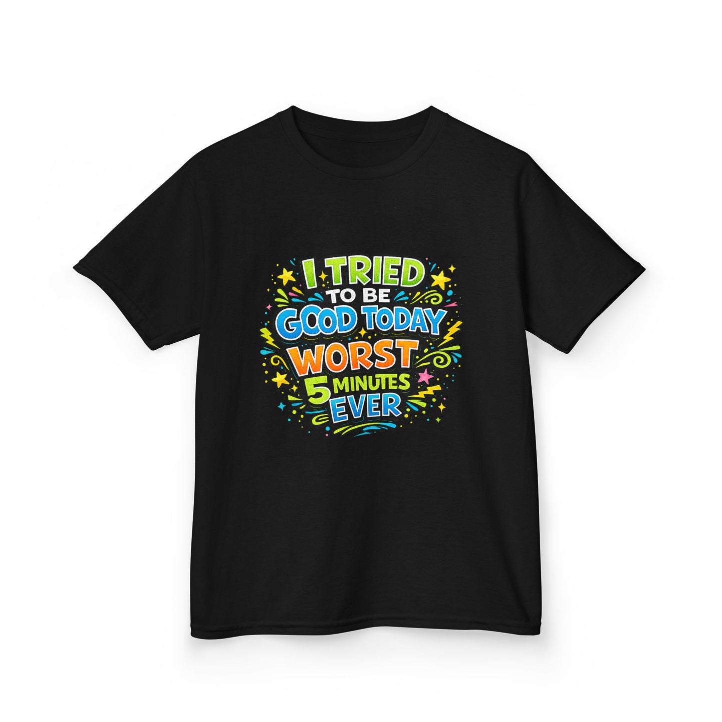 Kids T-Shirt - "I Tried to Be Good Today...Worst 5 Minutes Ever" Funny Graphic Tee