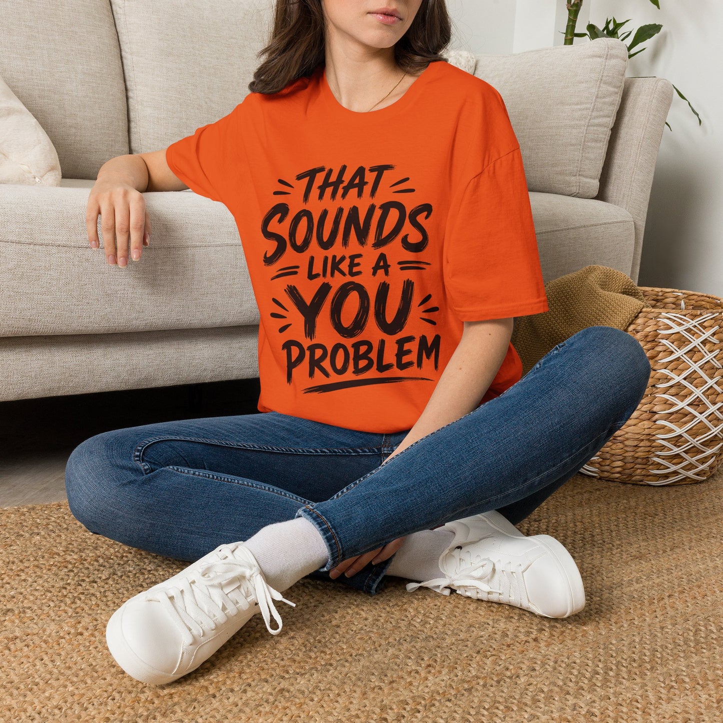 That Sounds Like a You Problem T-Shirt — Funny Graphic Tee for Sarcastic Humor
