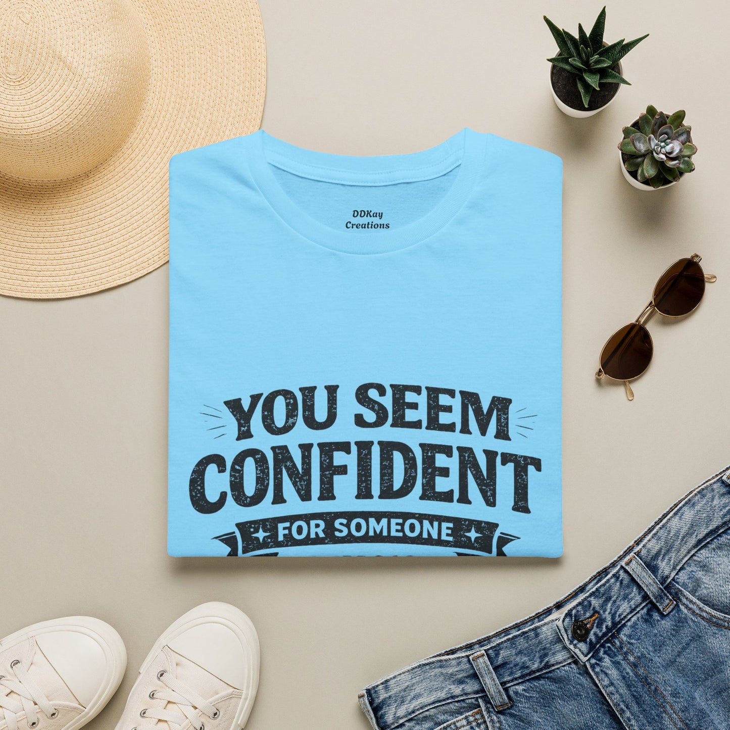 You Seem Confident For Someone Who's Incorrect T-Shirt — Funny Sarcastic Graphic Tee