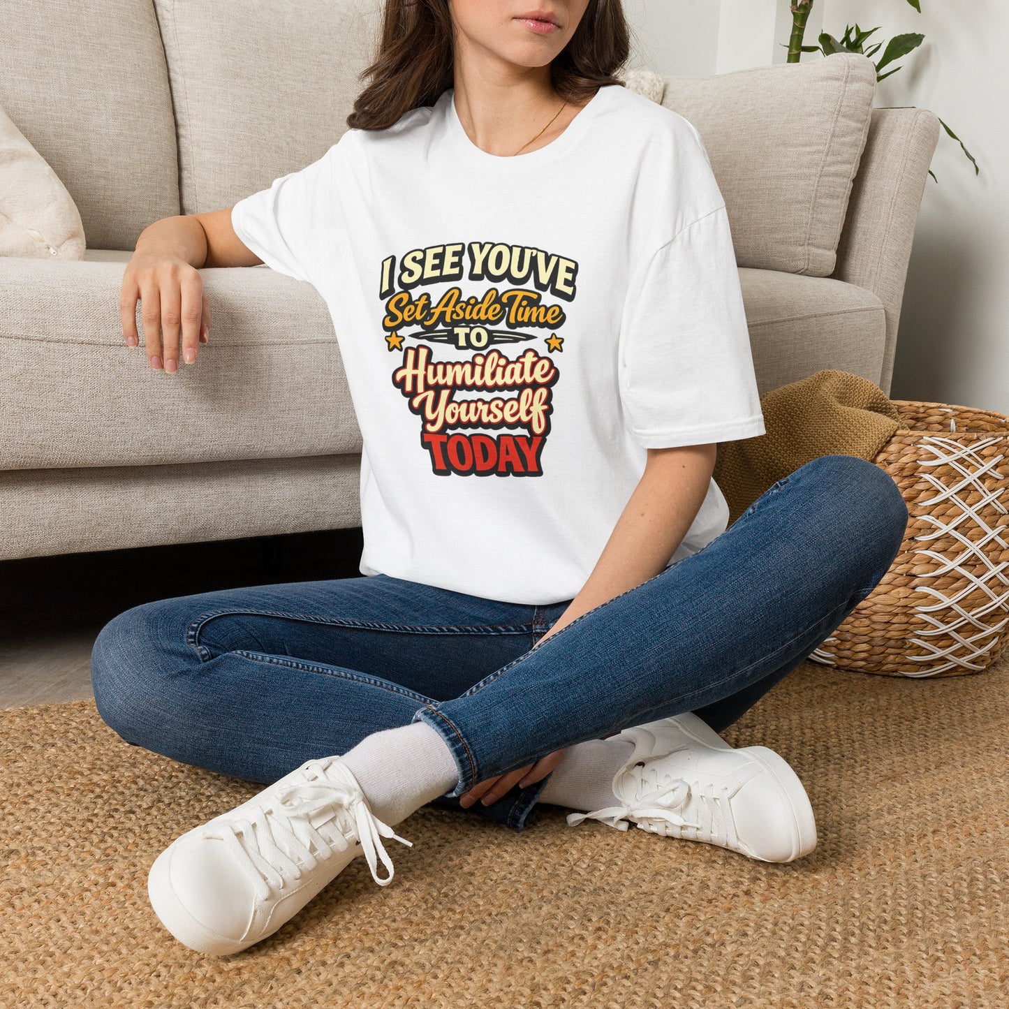 I See You've Set Aside Time to Humiliate Yourself Today T-Shirt