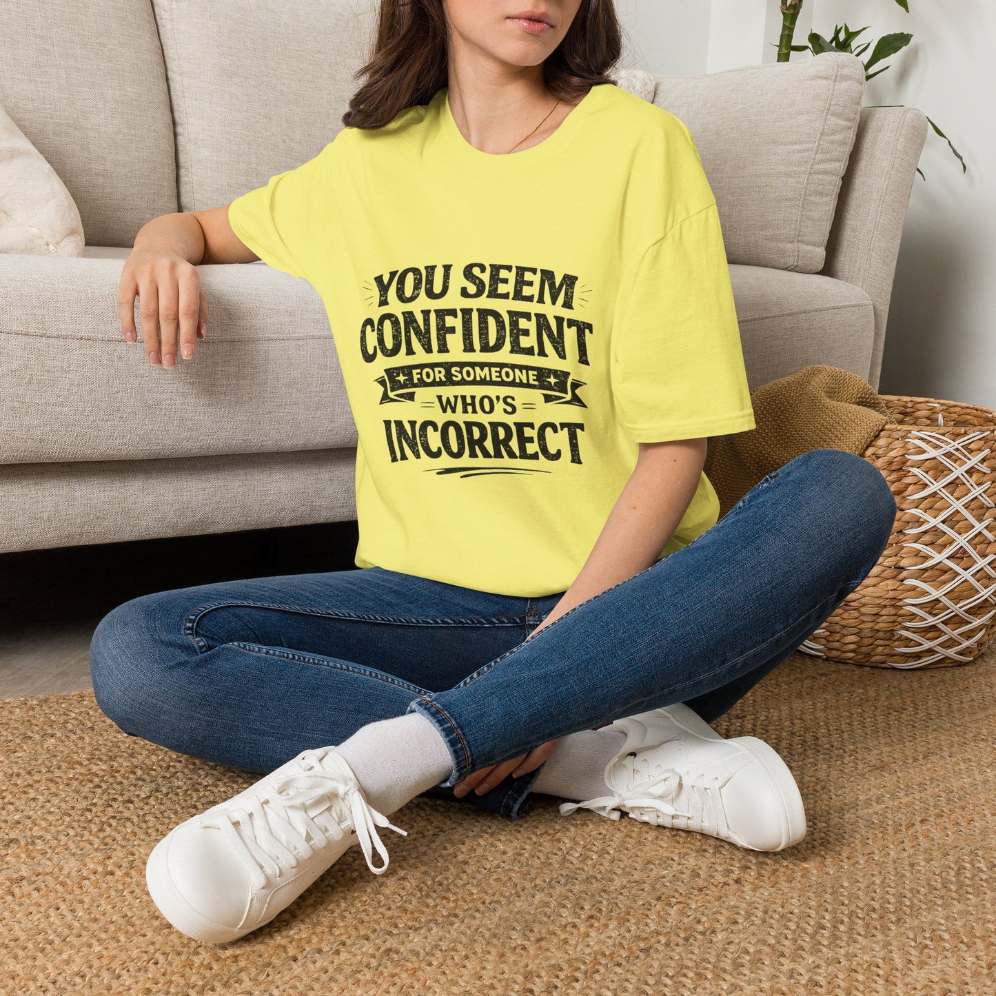 You Seem Confident For Someone Who's Incorrect T-Shirt — Funny Sarcastic Graphic Tee