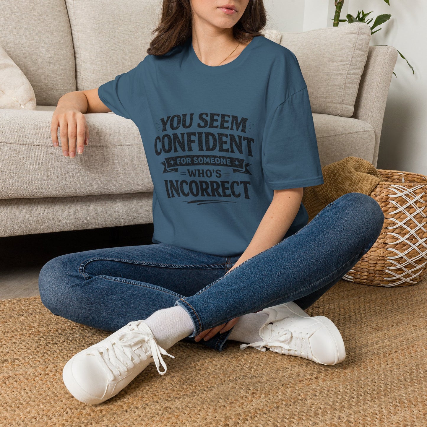You Seem Confident For Someone Who's Incorrect T-Shirt — Funny Sarcastic Graphic Tee