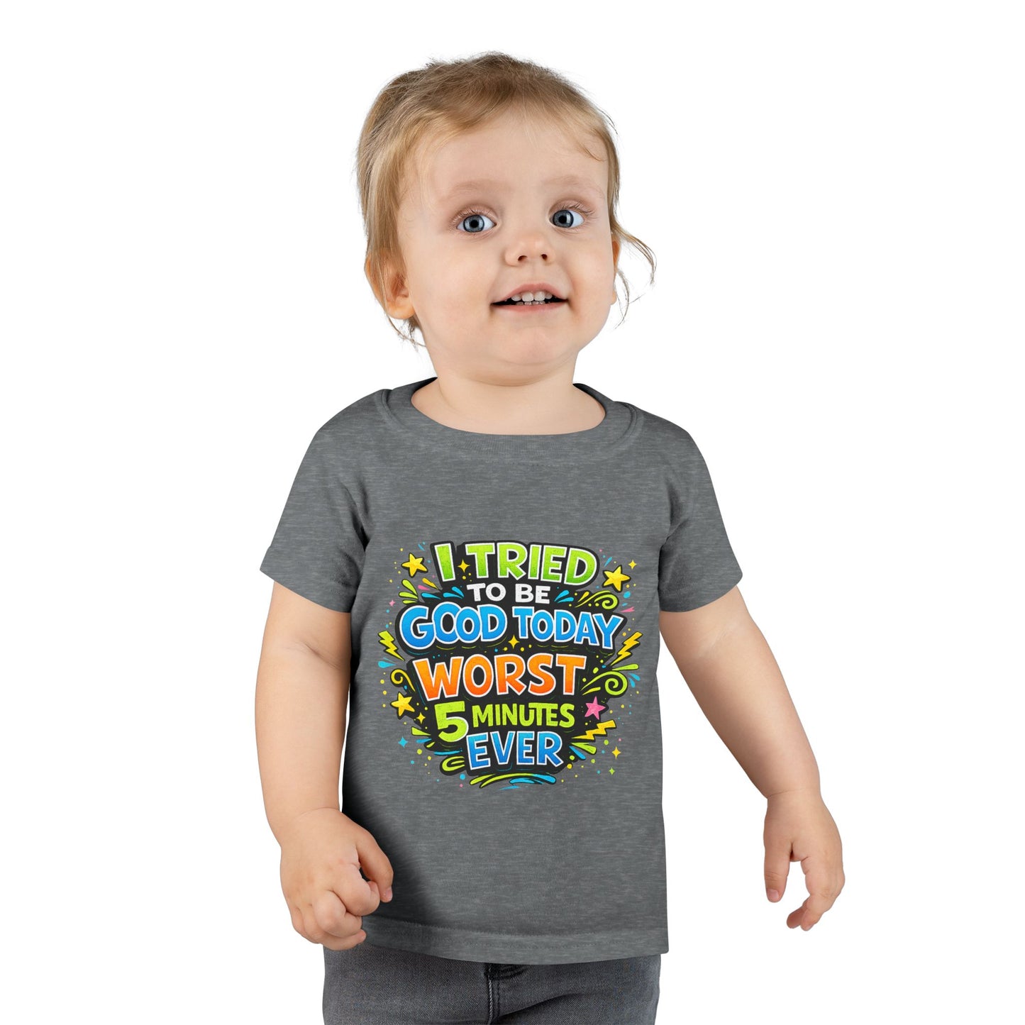 Toddler T-shirt — "I Tried to Be Good Today... Worst 5 Minutes Ever" Funny Kids Tee