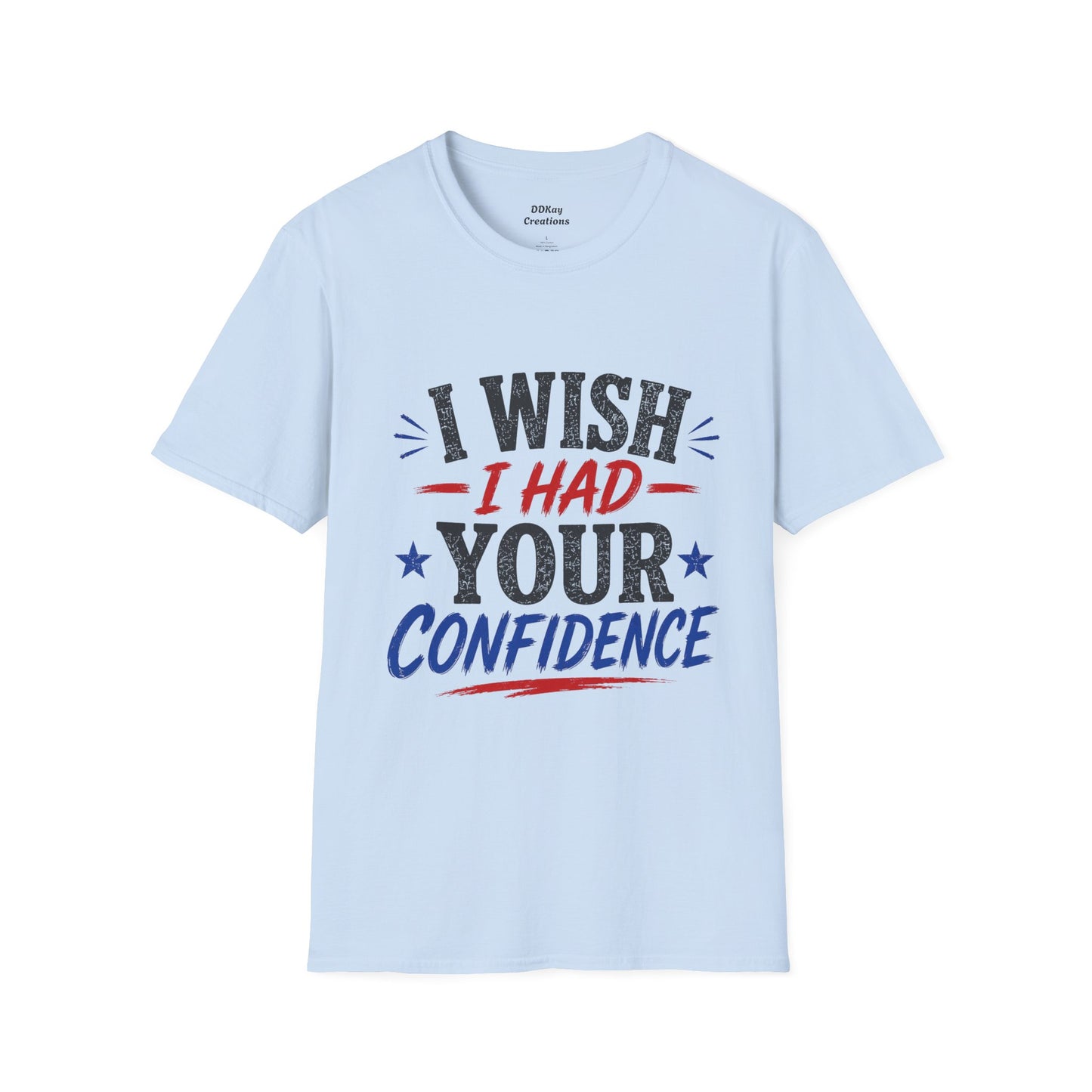 I Wish I Had Your Confidence T‑Shirt
