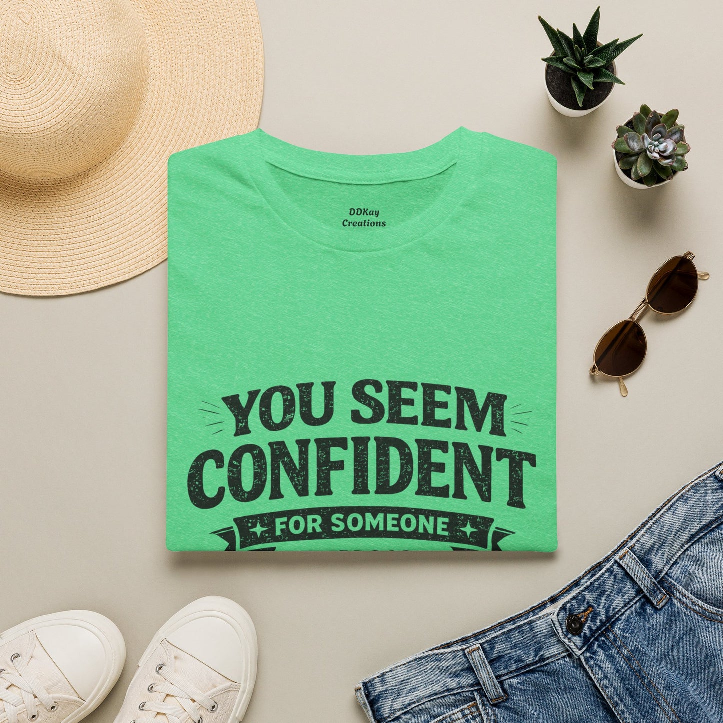 You Seem Confident For Someone Who's Incorrect T-Shirt — Funny Sarcastic Graphic Tee