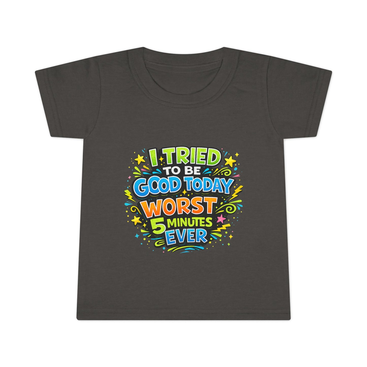 Toddler T-shirt — "I Tried to Be Good Today... Worst 5 Minutes Ever" Funny Kids Tee
