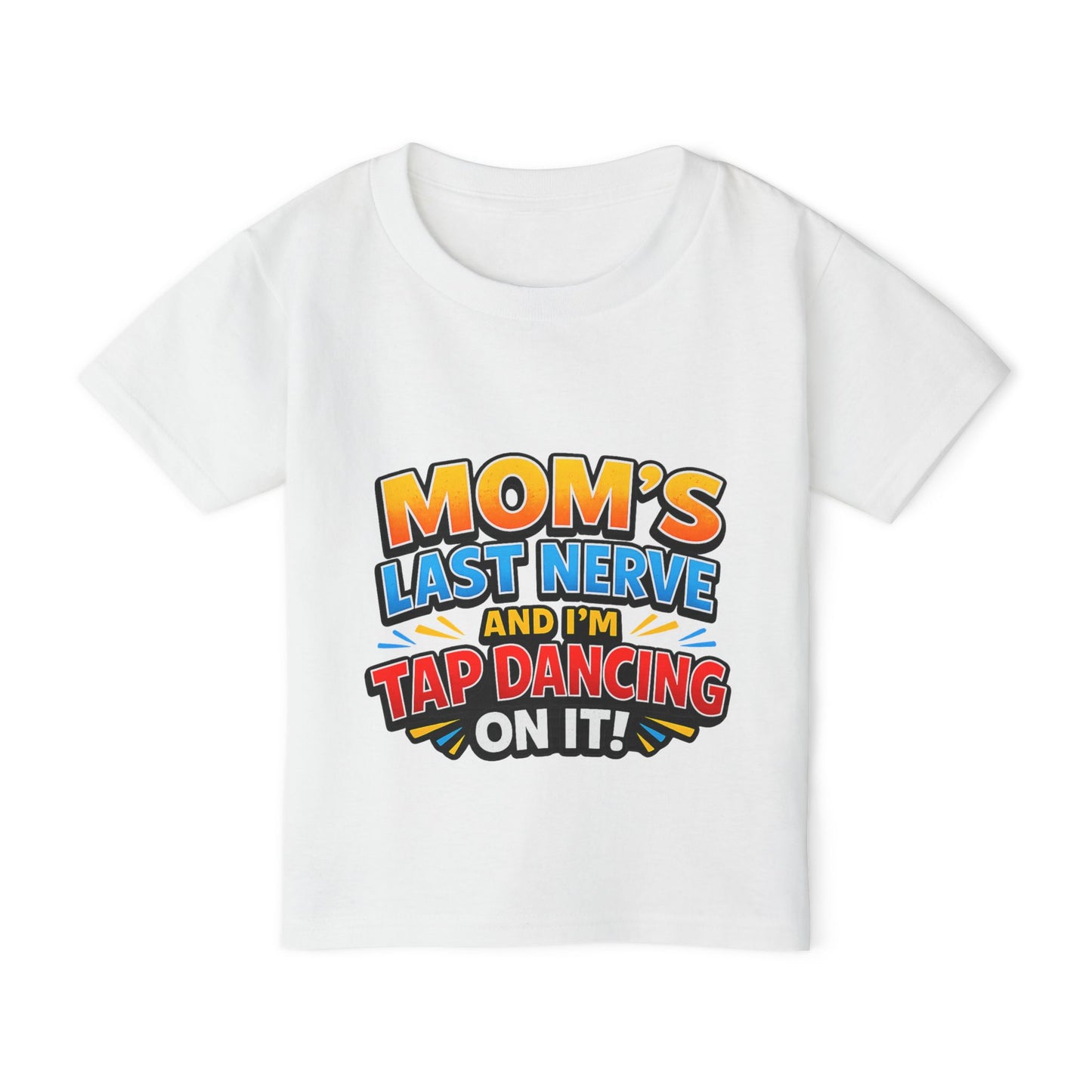 Toddler T-Shirt — "Mom's Last Nerve and I'm Tap Dancing On It" Funny Kids Tee