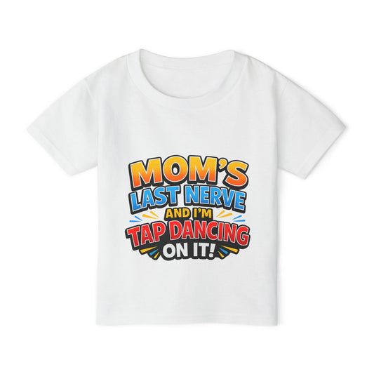 Toddler T-Shirt — "Mom's Last Nerve and I'm Tap Dancing On It" Funny Kids Tee