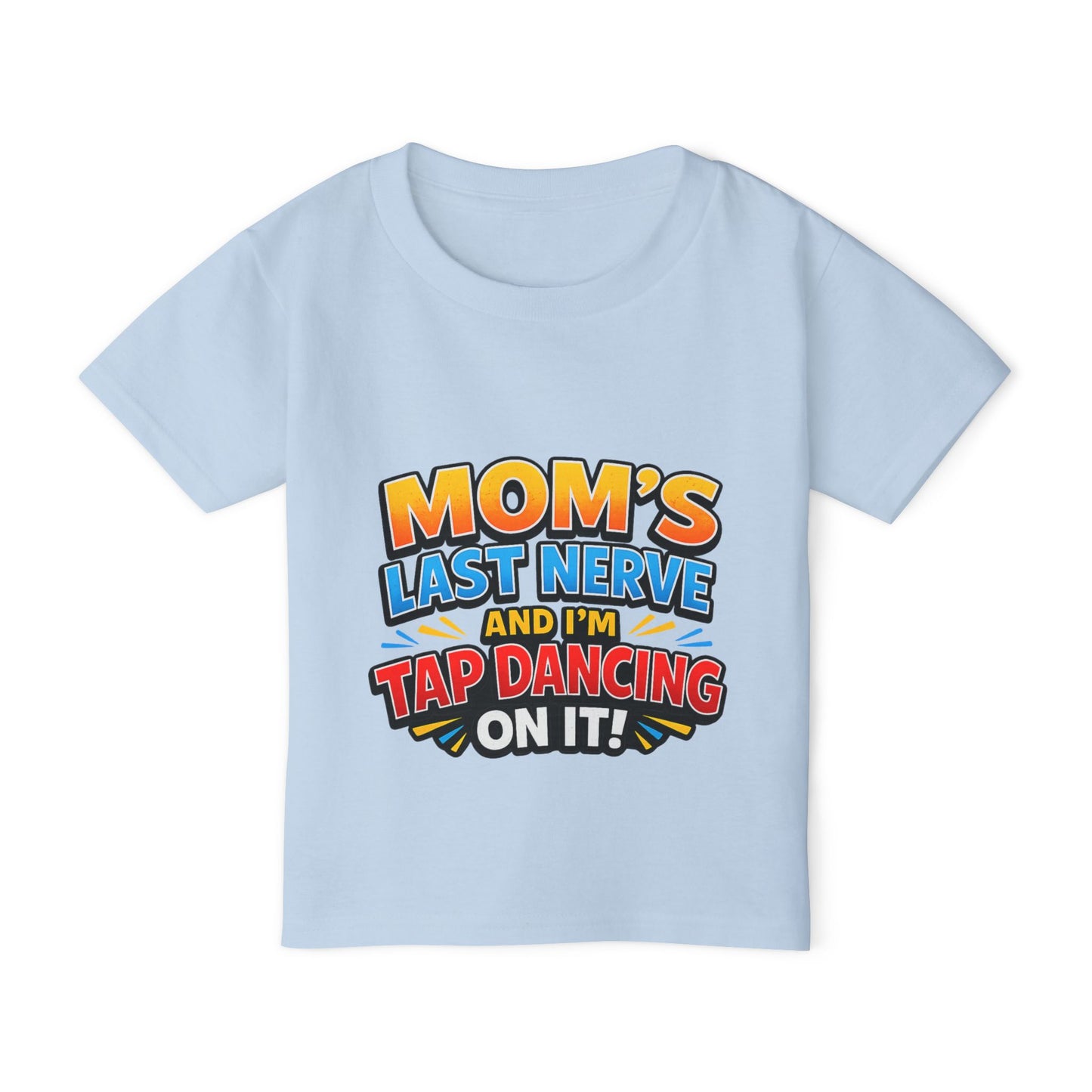 Toddler T‑Shirt — "Mom's Last Nerve and I'm Tap Dancing On It" Funny Kids Tee