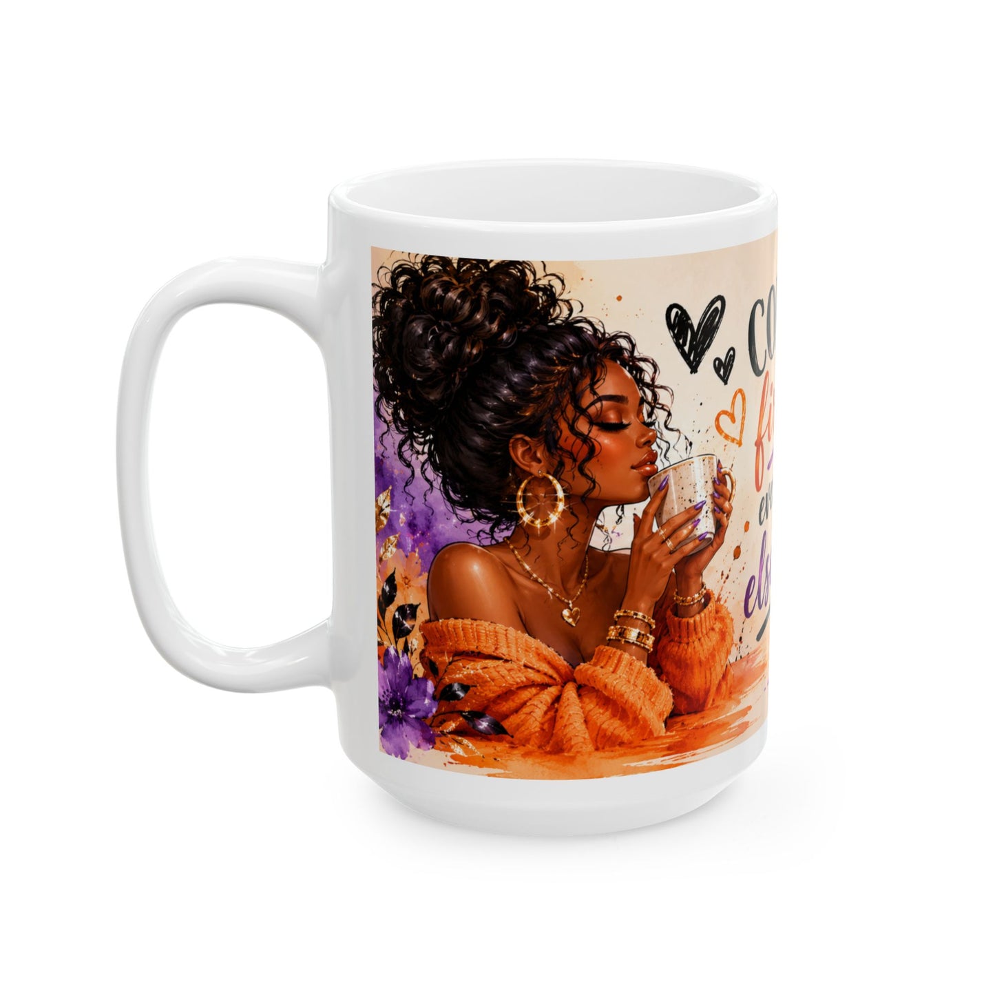 Coffee First Ceramic Mug — "Coffee First, Everything Else Later" Inspirational Morning Mug (11oz/15oz)