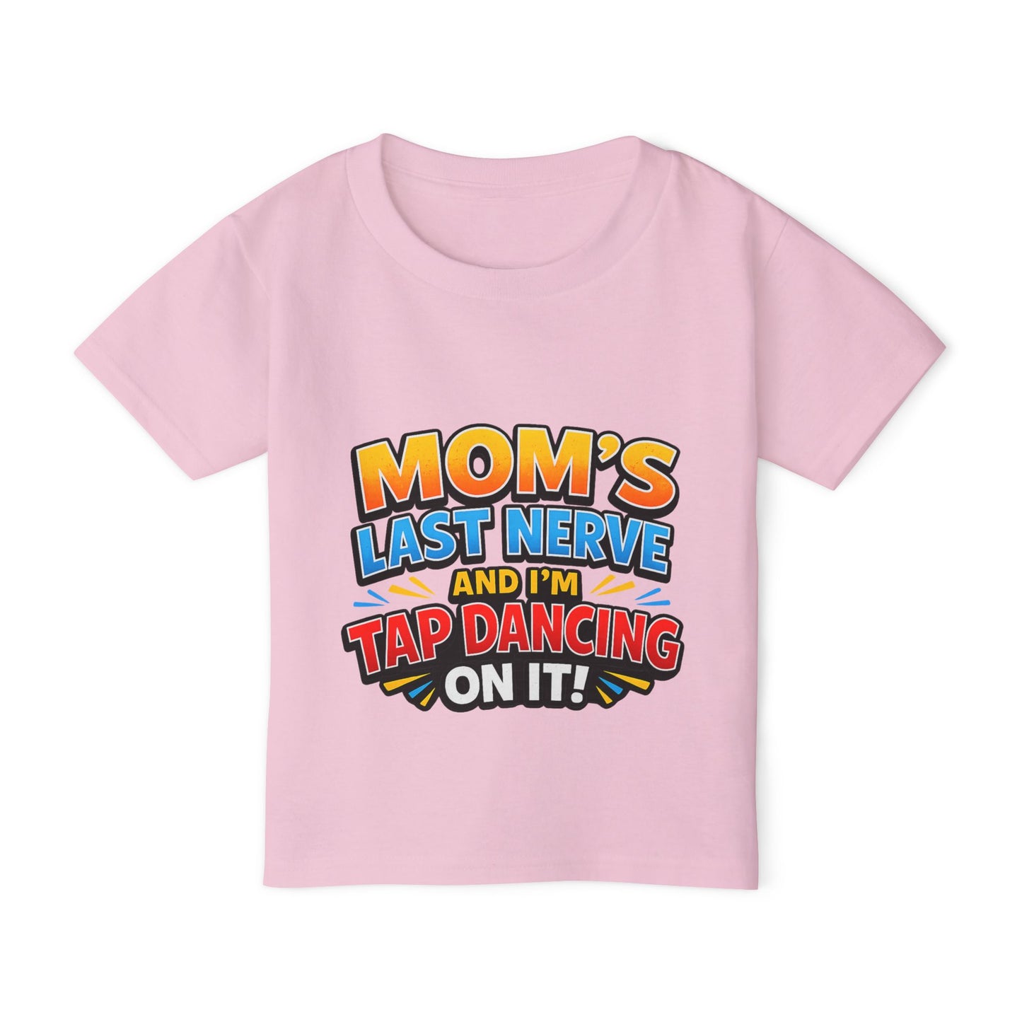 Toddler T-Shirt — "Mom's Last Nerve and I'm Tap Dancing On It" Funny Kids Tee