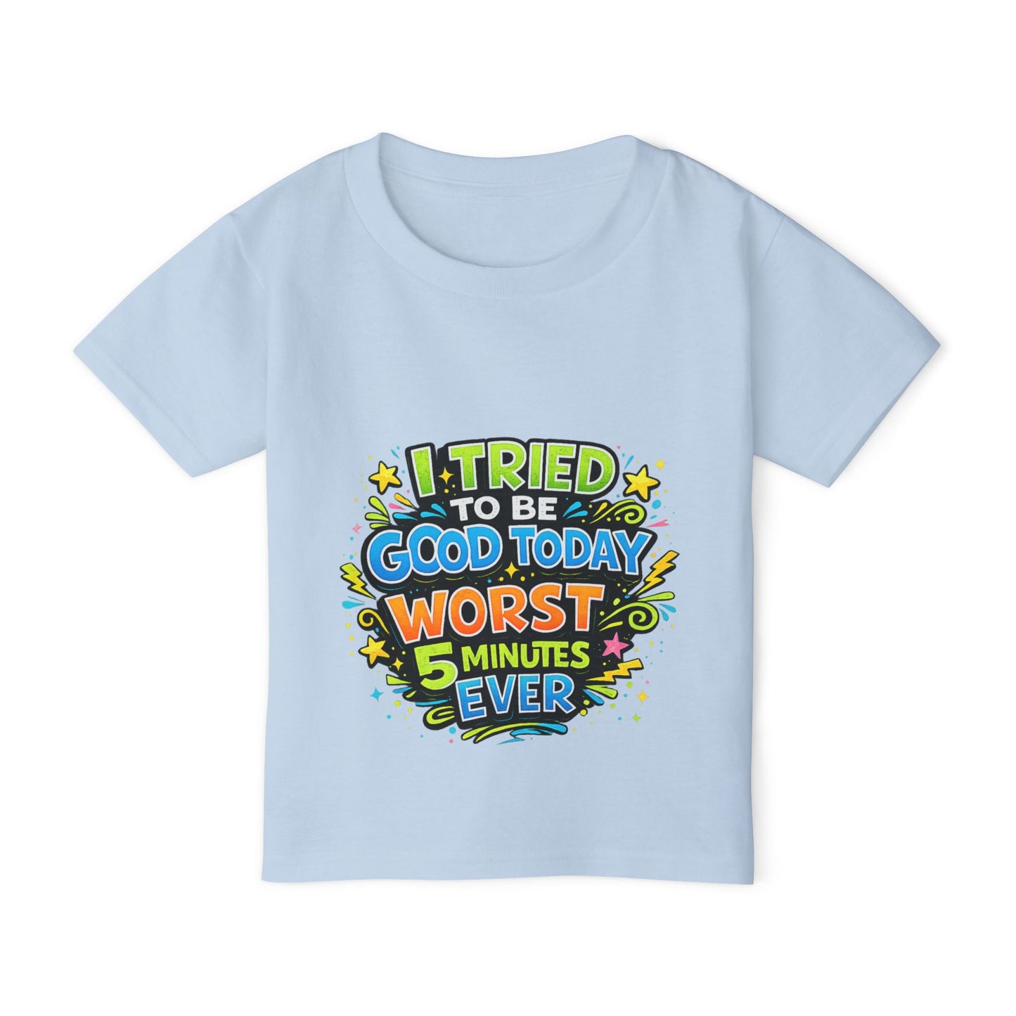 Toddler T-Shirt — "I Tried to Be Good Today Worst 5 Minutes Ever" Funny Kids Tee