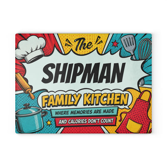 Family Kitchen Glass Cutting Board — "The [YOUR LAST NAME] Family Kitchen: Where Memories Are Made and Calories Don’t Count"