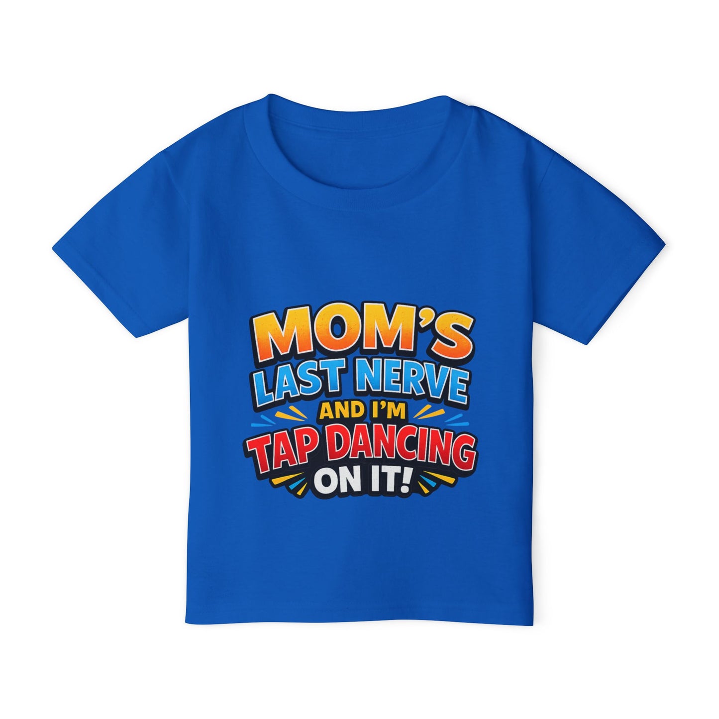 Toddler T‑Shirt — "Mom's Last Nerve and I'm Tap Dancing On It" Funny Kids Tee