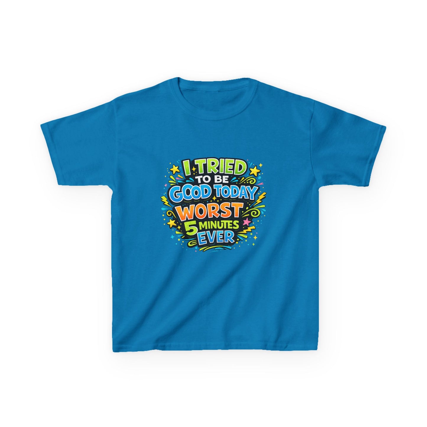 Kids T-Shirt - "I Tried to Be Good Today...Worst 5 Minutes Ever" Funny Graphic Tee