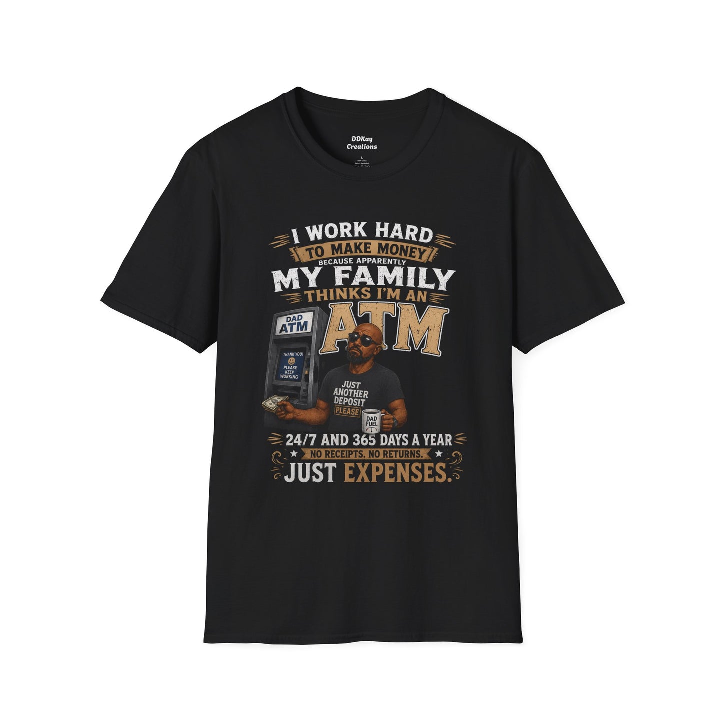 ATM For Family T‑Shirt — "I Work Hard to Make Money Because Apparently My Family Thinks I'm an ATM" Funny Dad Gift