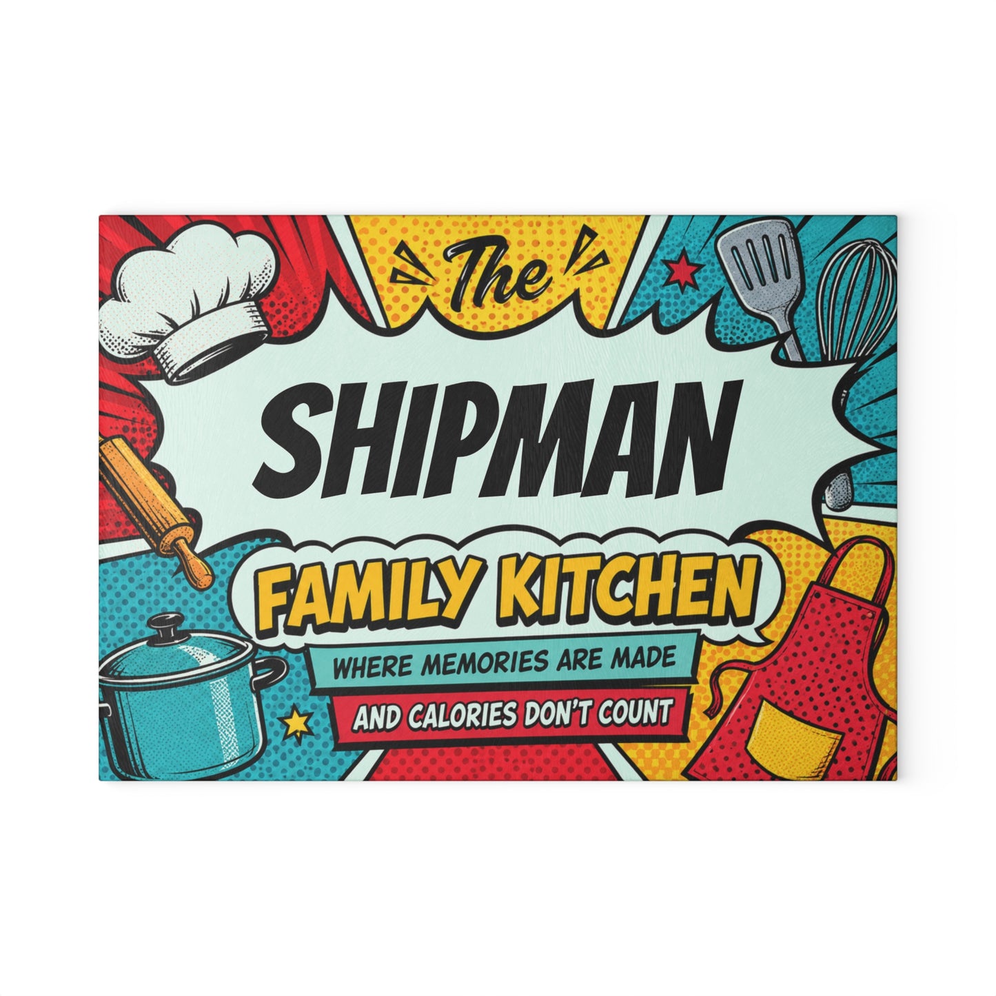 Family Kitchen Glass Cutting Board — "The [YOUR LAST NAME] Family Kitchen: Where Memories Are Made and Calories Don’t Count"