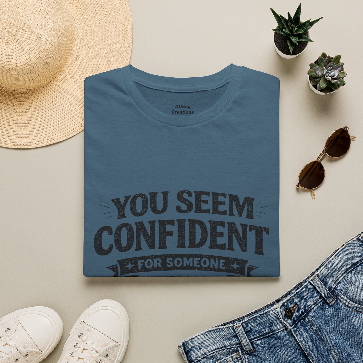 You Seem Confident For Someone Who's Incorrect T-Shirt — Funny Sarcastic Graphic Tee
