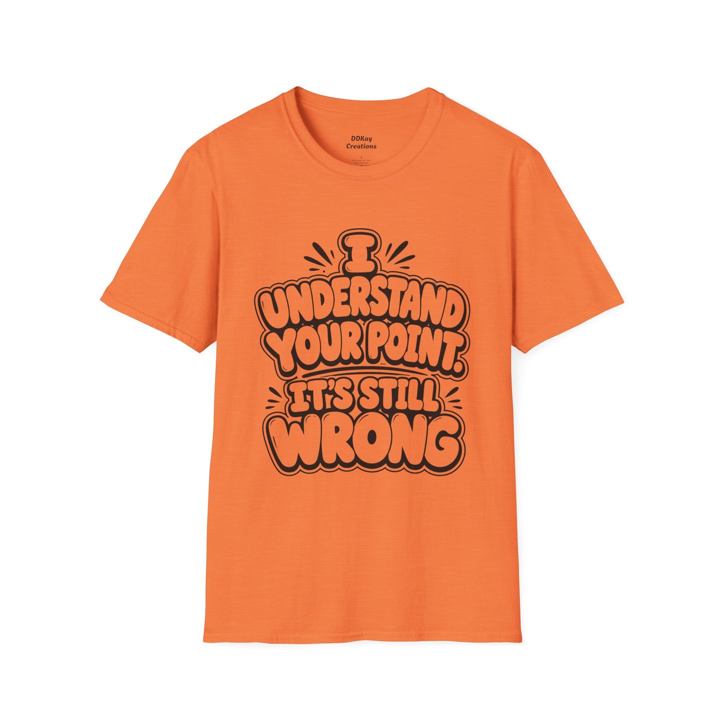 T-Shirt — "I Understand Your Point, It’s Still Wrong" Graphic Tee