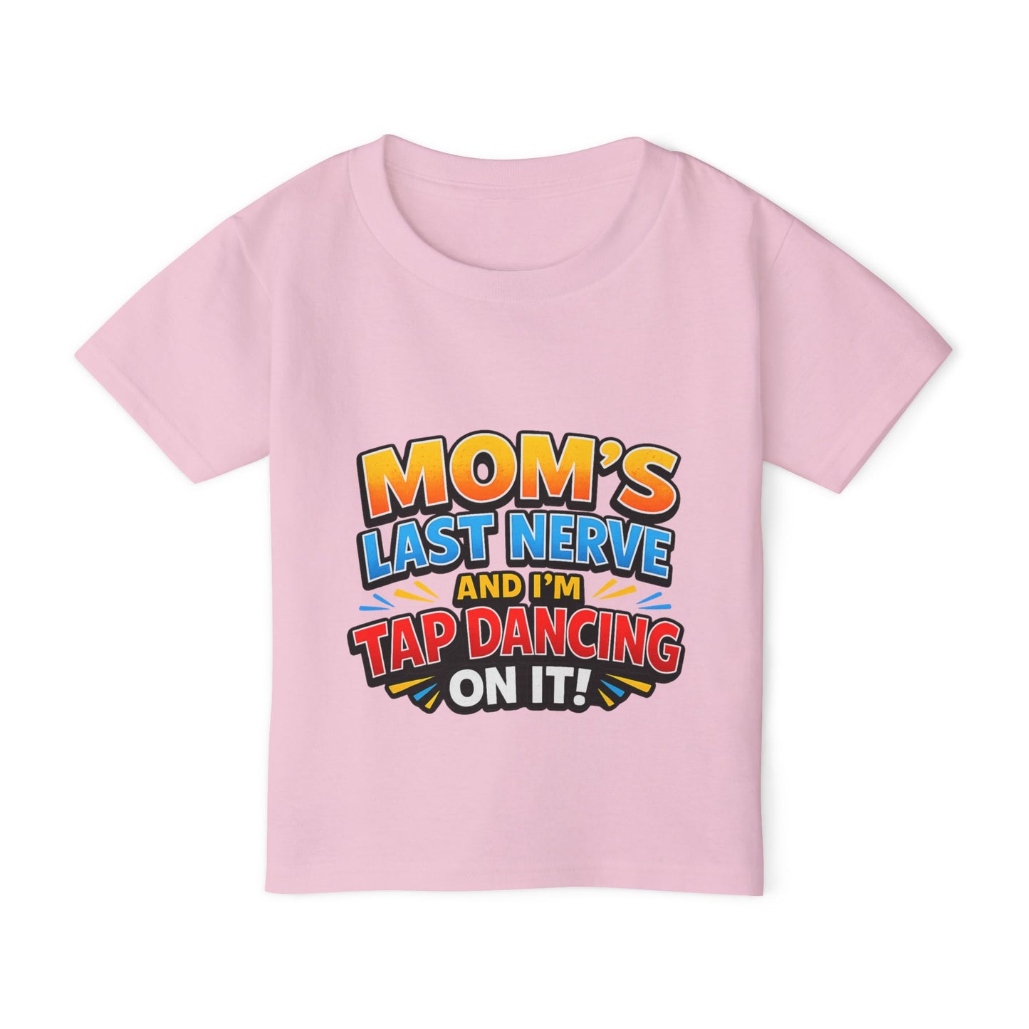 Toddler T‑Shirt — "Mom's Last Nerve and I'm Tap Dancing On It" Funny Kids Tee