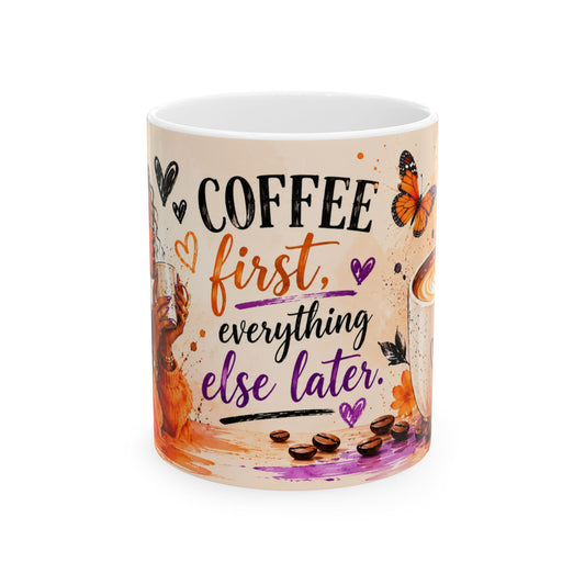Coffee First Ceramic Mug — "Coffee First, Everything Else Later" Inspirational Morning Mug (11oz/15oz)