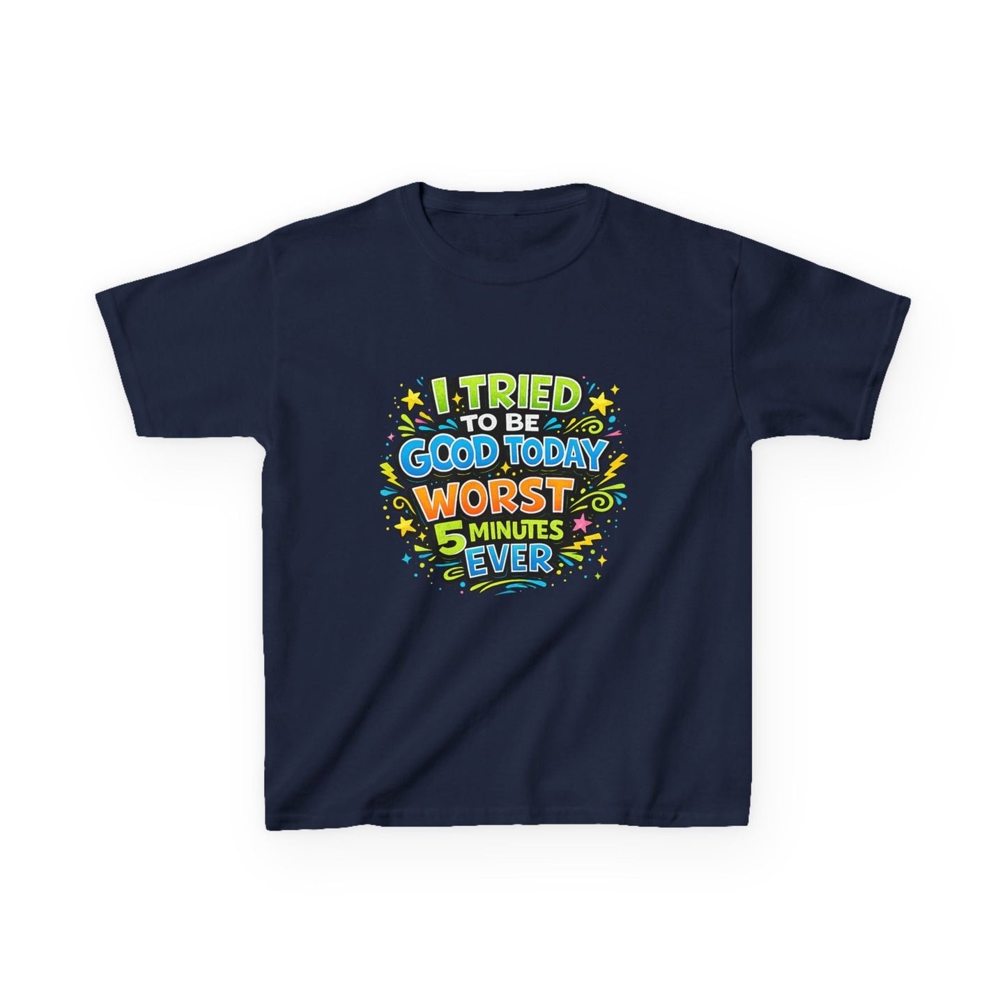 Kids T-Shirt - "I Tried to Be Good Today...Worst 5 Minutes Ever" Funny Graphic Tee