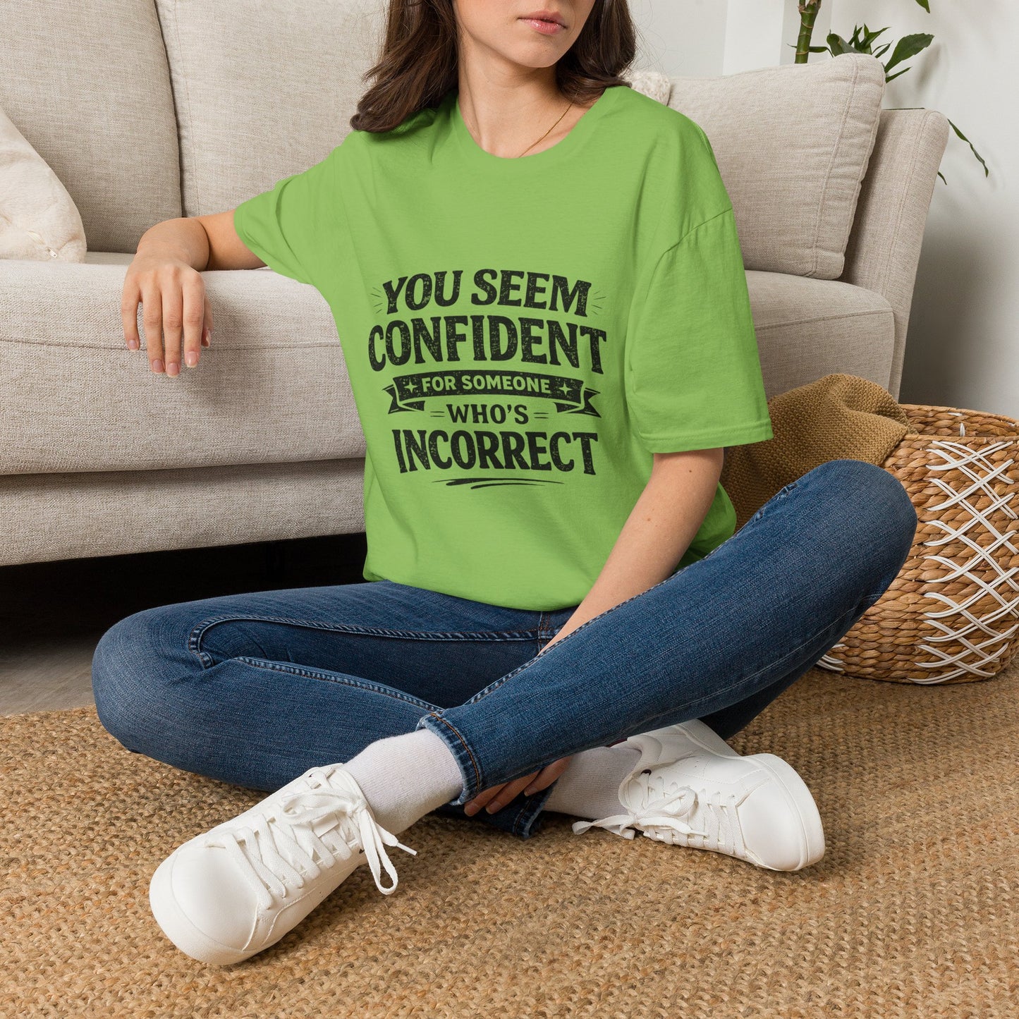 You Seem Confident For Someone Who's Incorrect T-Shirt — Funny Sarcastic Graphic Tee