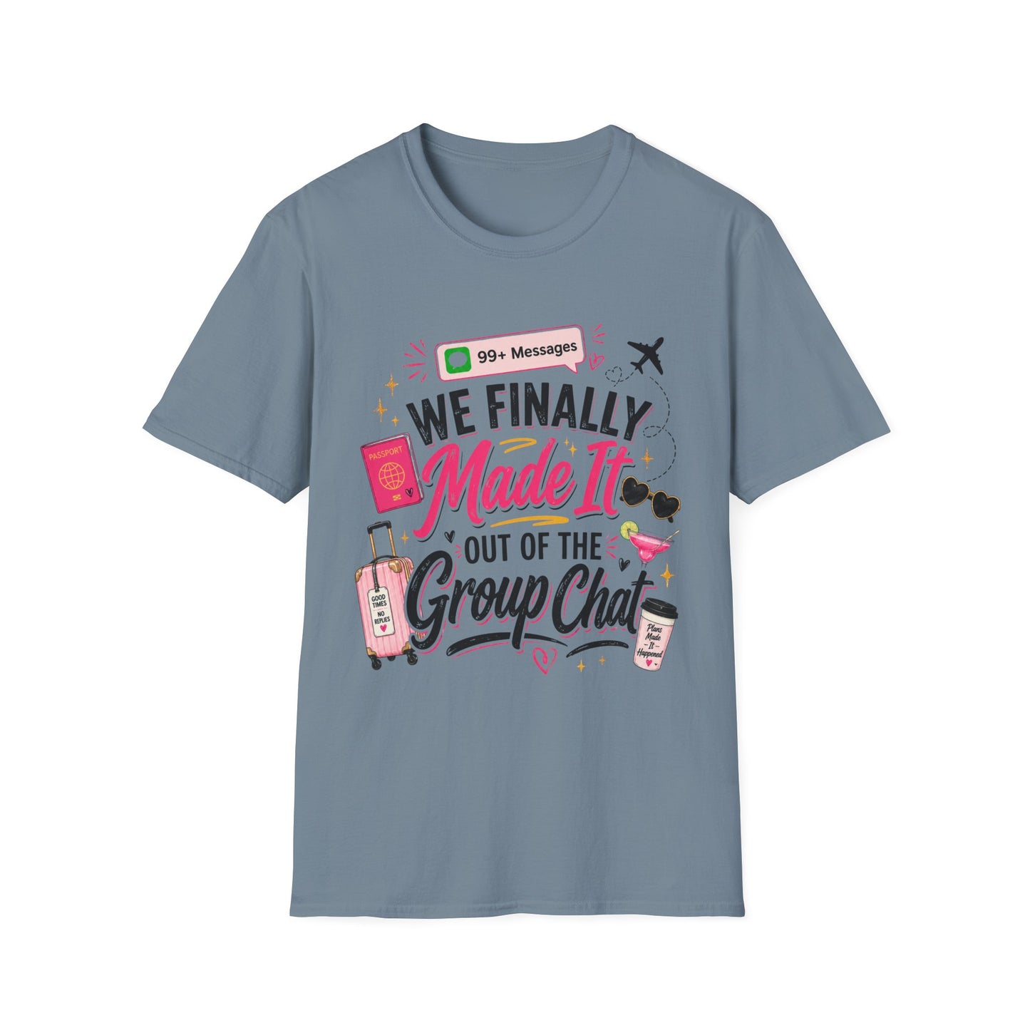 T-Shirt — "We Finally Made It" Group Trip Travel Tee