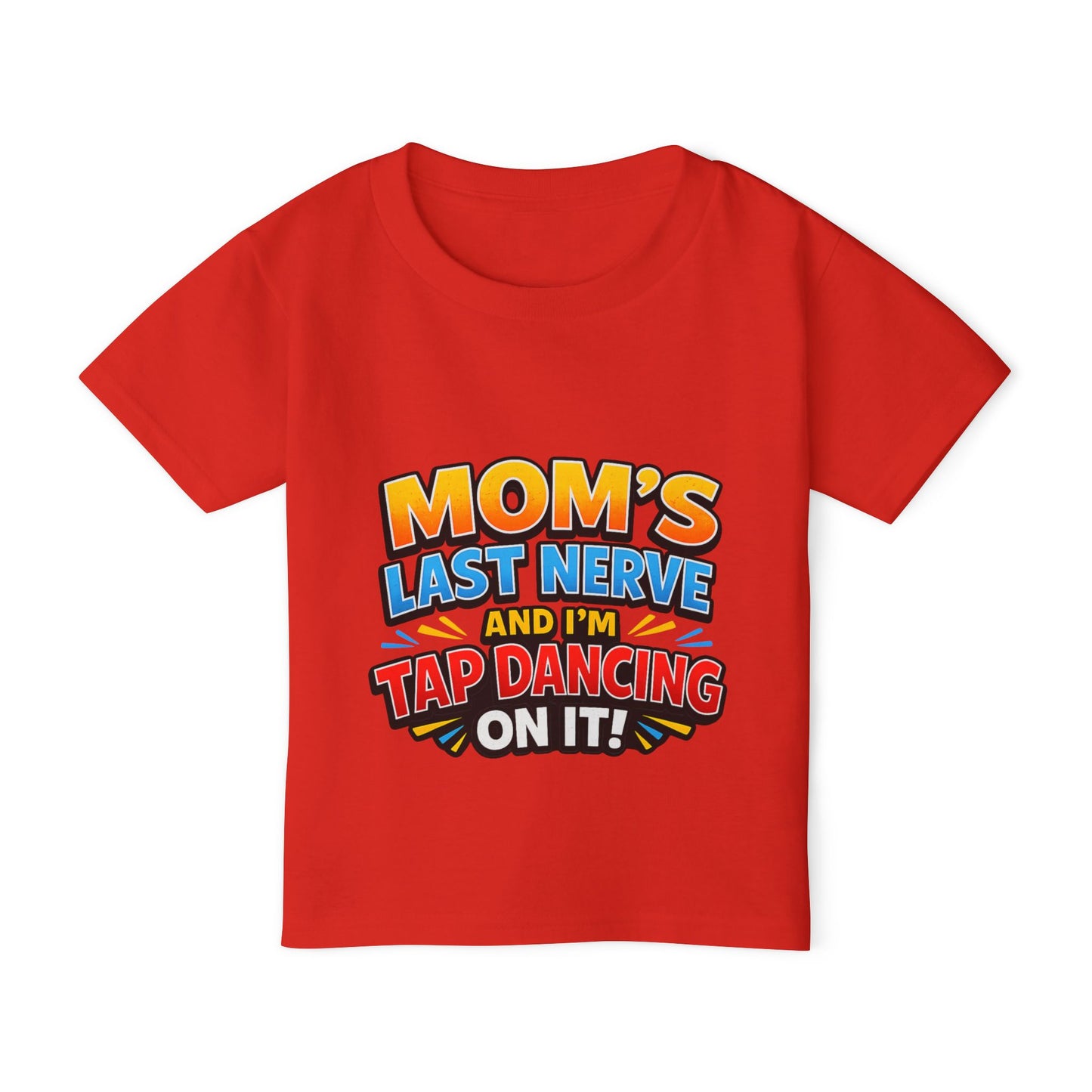 Toddler T‑Shirt — "Mom's Last Nerve and I'm Tap Dancing On It" Funny Kids Tee