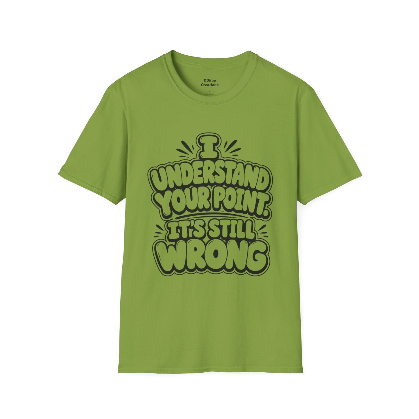 T-Shirt — "I Understand Your Point, It’s Still Wrong" Graphic Tee