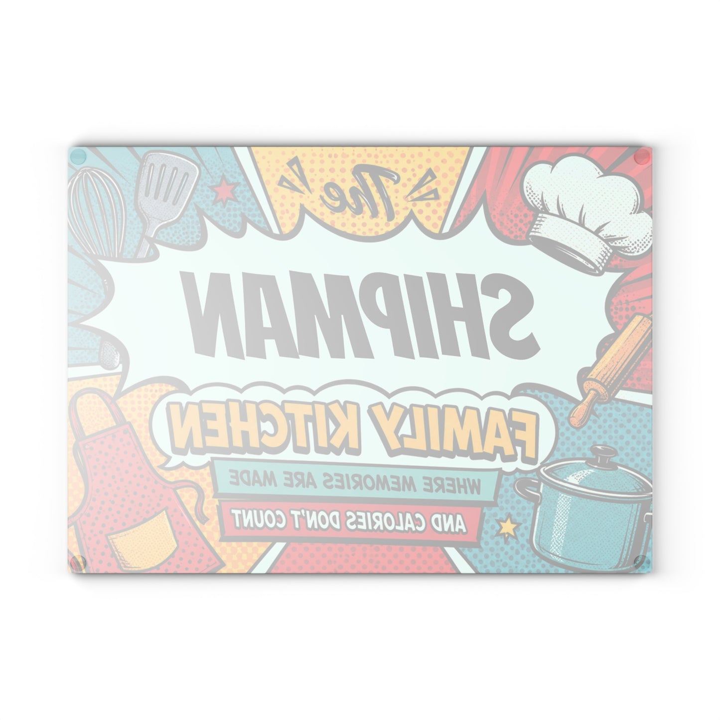Family Kitchen Glass Cutting Board — "The [YOUR LAST NAME] Family Kitchen: Where Memories Are Made and Calories Don’t Count"