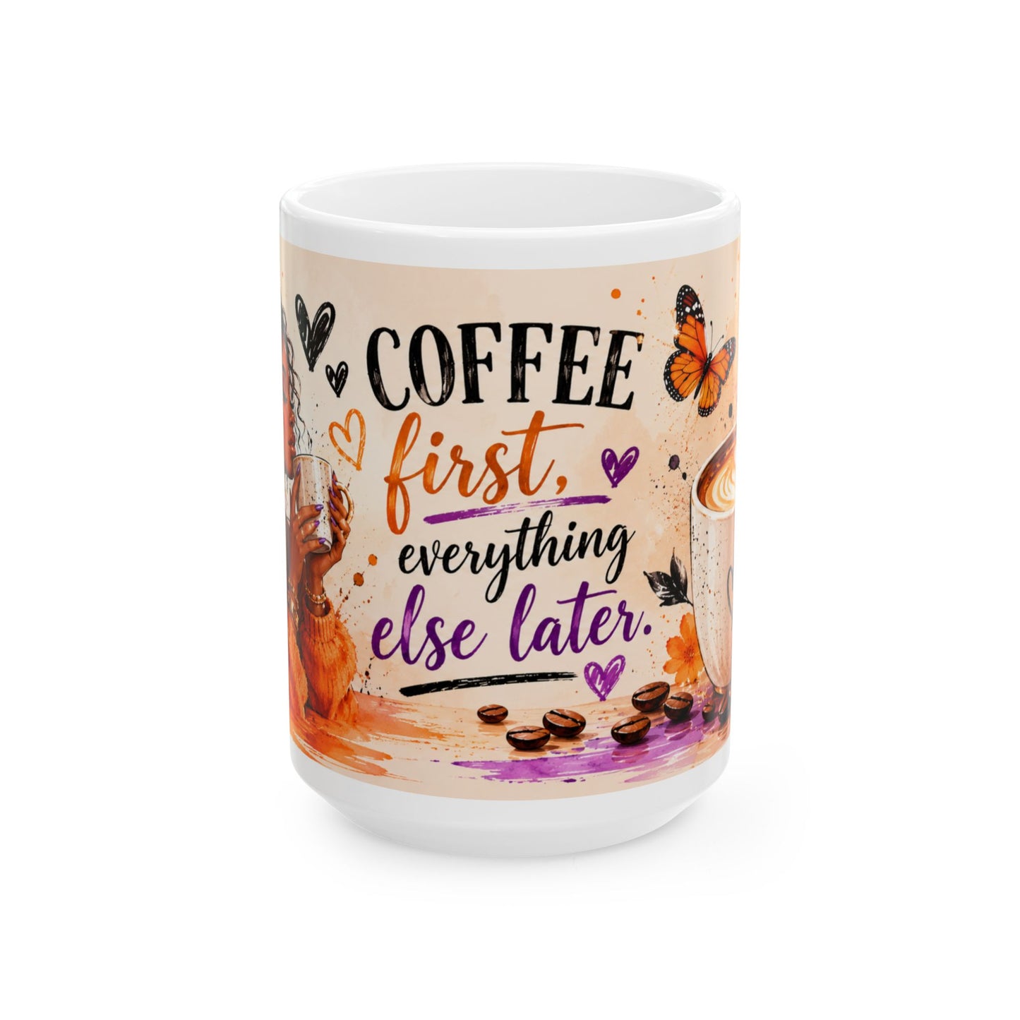 Coffee First Ceramic Mug — "Coffee First, Everything Else Later" Inspirational Morning Mug (11oz/15oz)