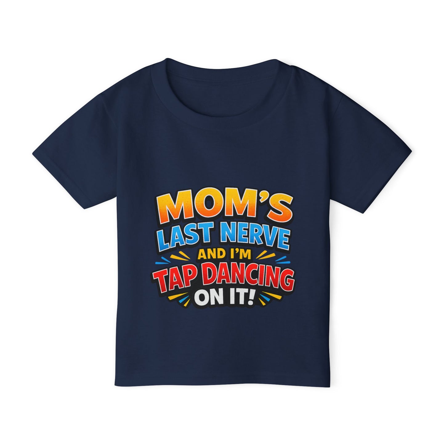 Toddler T‑Shirt — "Mom's Last Nerve and I'm Tap Dancing On It" Funny Kids Tee