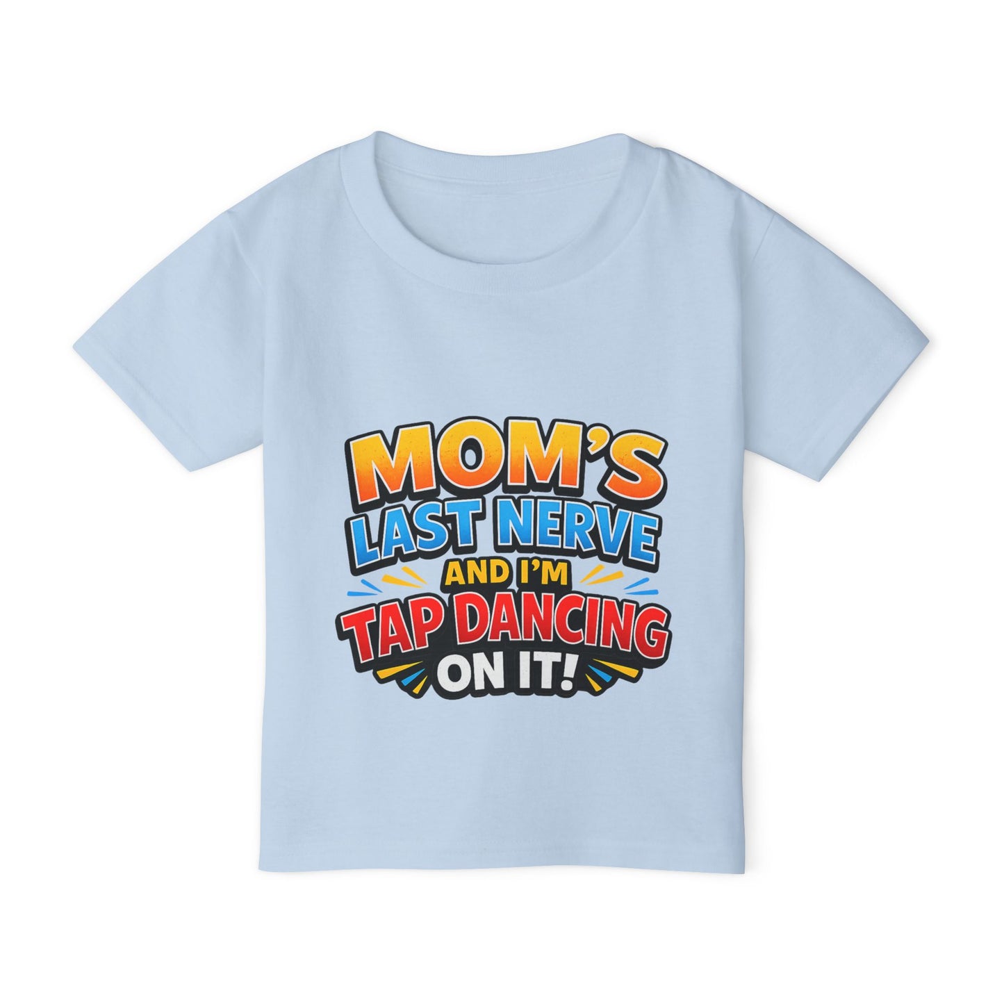 Toddler T-Shirt — "Mom's Last Nerve and I'm Tap Dancing On It" Funny Kids Tee