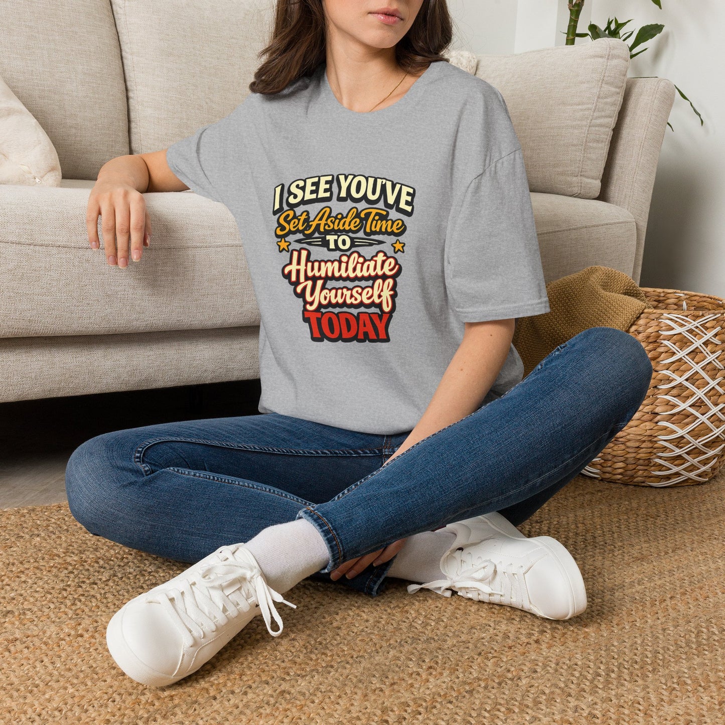 I See You've Set Aside Time to Humiliate Yourself Today T-Shirt